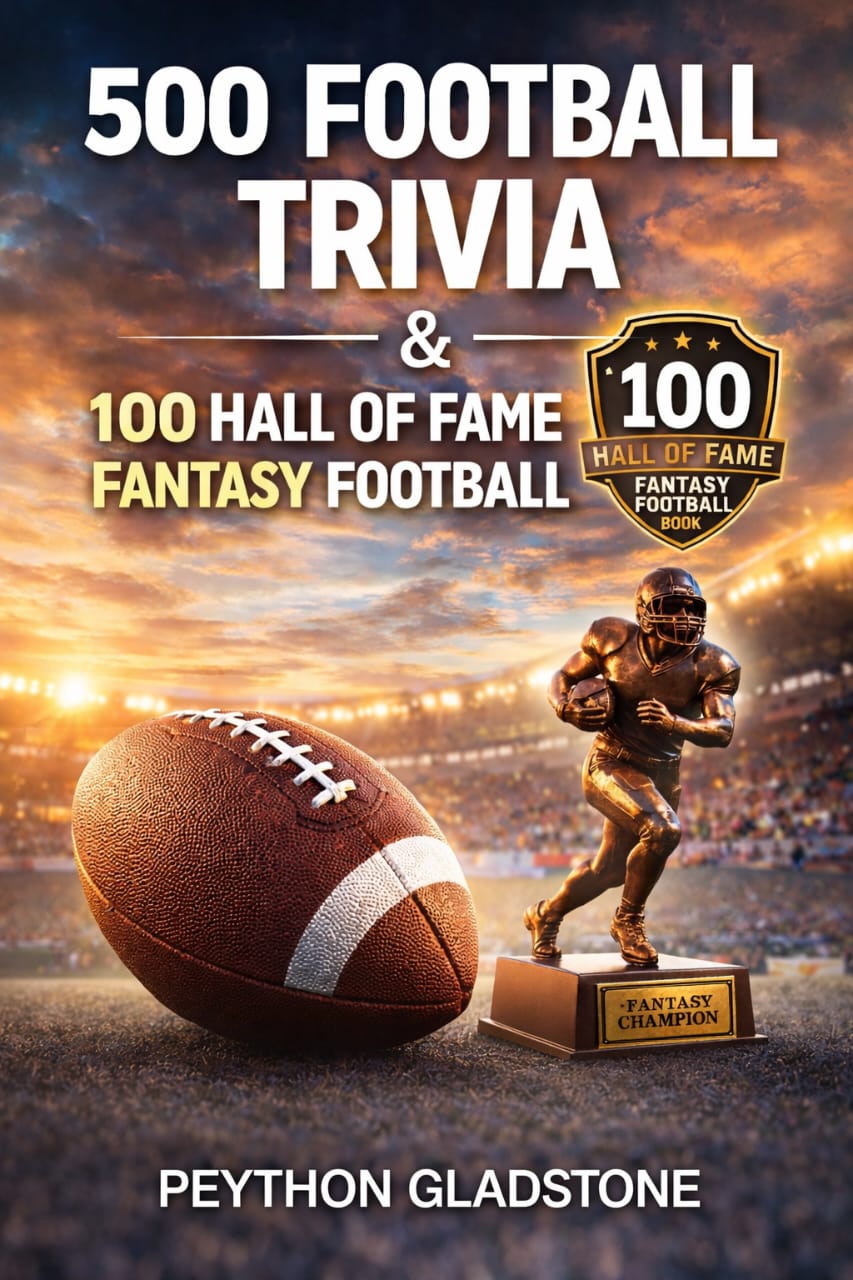 500 FOOTBALL TRIVIA & 100 HALL OF FAME FANTASY FOOTBALL BOOK